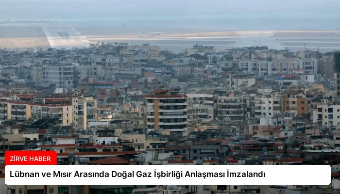 Lübnan ve Mısır Arasında Doğal Gaz İşbirliği Anlaşması İmzalandı