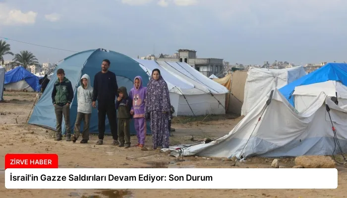 İsrail’in Gazze Saldırıları Devam Ediyor: Son Durum