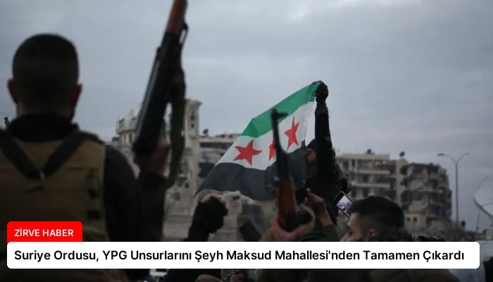 Suriye Ordusu, YPG Unsurlarını Şeyh Maksud Mahallesi’nden Tamamen Çıkardı