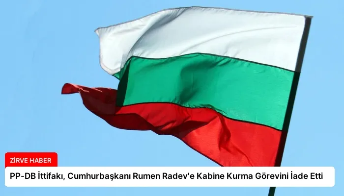 PP-DB İttifakı, Cumhurbaşkanı Rumen Radev’e Kabine Kurma Görevini İade Etti