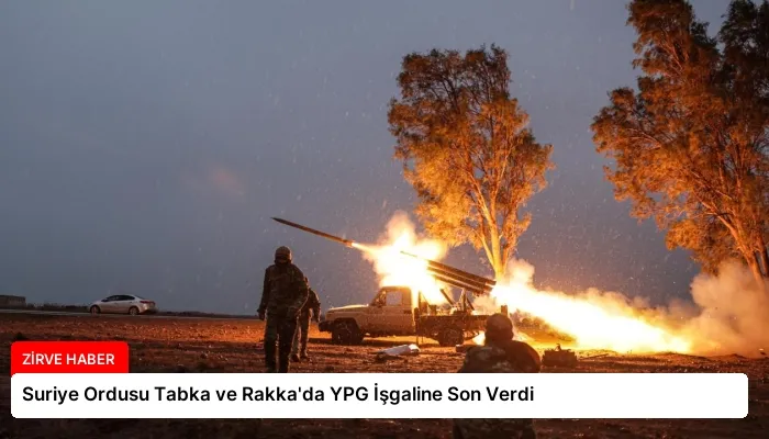 Suriye Ordusu Tabka ve Rakka’da YPG İşgaline Son Verdi