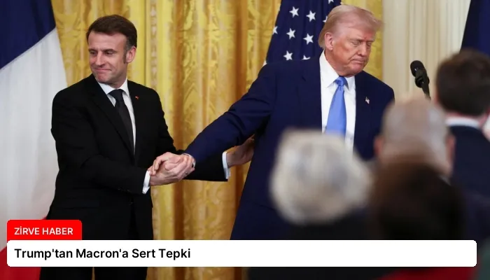 Trump’tan Macron’a Sert Tepki