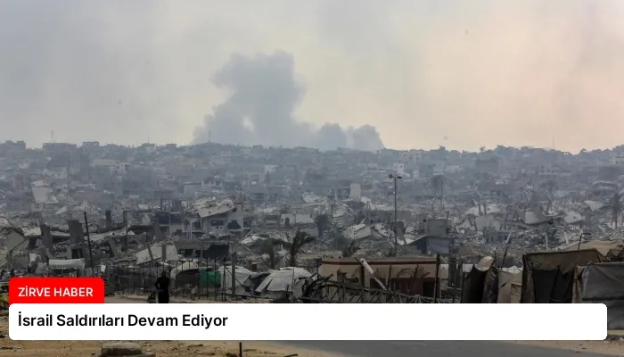 İsrail Saldırıları Devam Ediyor