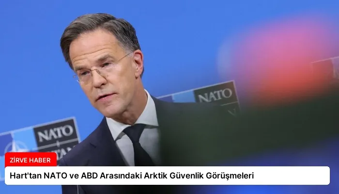 Hart’tan NATO ve ABD Arasındaki Arktik Güvenlik Görüşmeleri