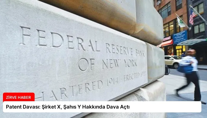 Patent Davası: Şirket X, Şahıs Y Hakkında Dava Açtı