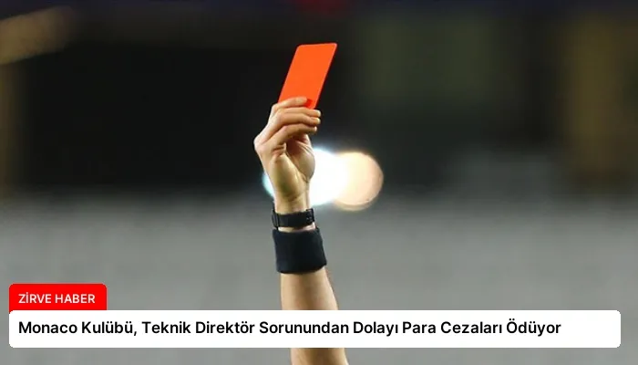 Monaco Kulübü, Teknik Direktör Sorunundan Dolayı Para Cezaları Ödüyor