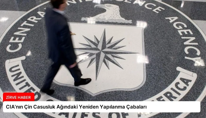 CIA’nın Çin Casusluk Ağındaki Yeniden Yapılanma Çabaları