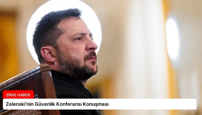 Zelenski’nin Güvenlik Konferansı Konuşması