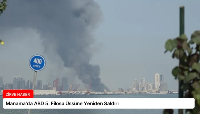 Manama’da ABD 5. Filosu Üssüne Yeniden Saldırı
