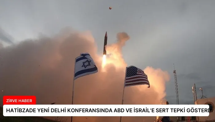 HATİBZADE YENİ DELHİ KONFERANSINDA ABD VE İSRAİL’E SERT TEPKİ GÖSTERDİ