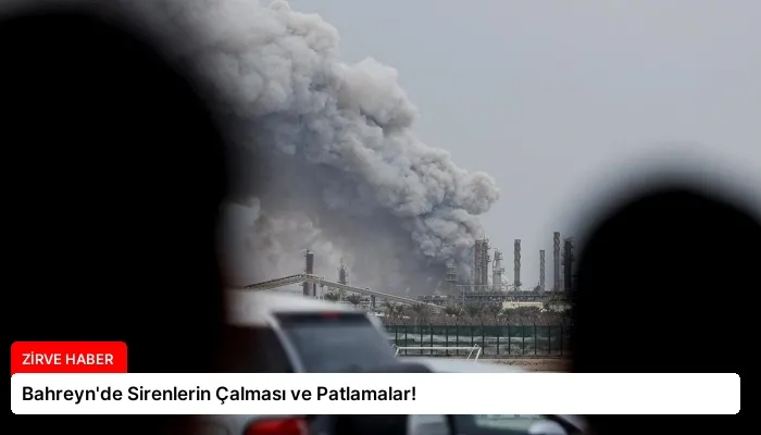 Bahreyn’de Sirenlerin Çalması ve Patlamalar!