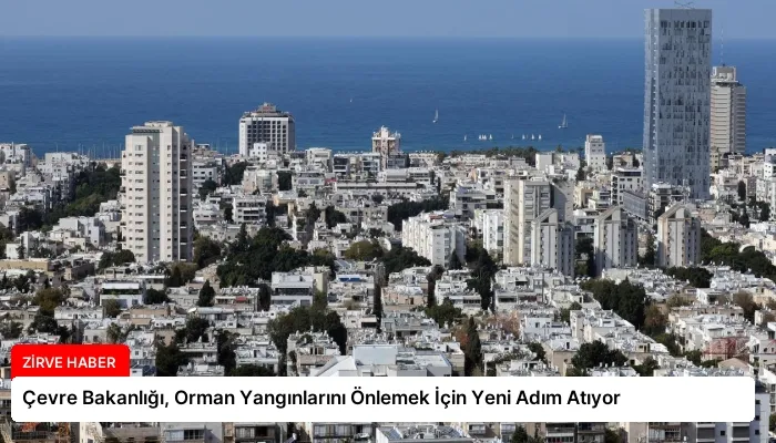 Çevre Bakanlığı, Orman Yangınlarını Önlemek İçin Yeni Adım Atıyor