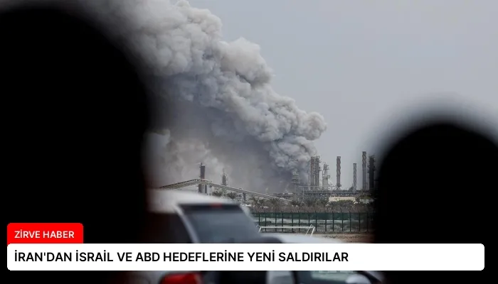 İRAN’DAN İSRAİL VE ABD HEDEFLERİNE YENİ SALDIRILAR