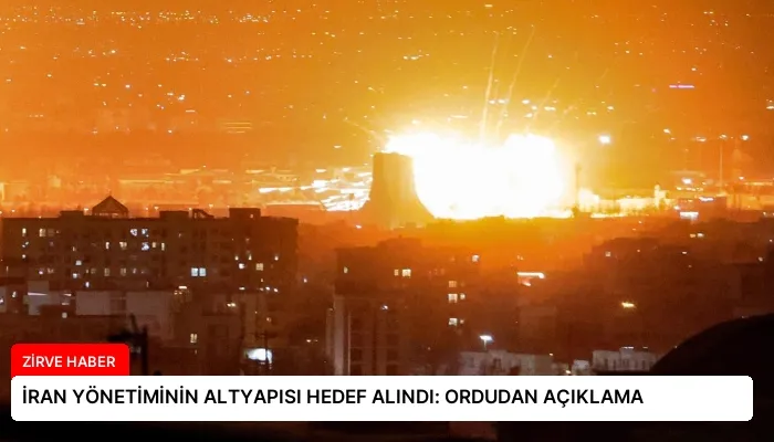 İRAN YÖNETİMİNİN ALTYAPISI HEDEF ALINDI: ORDUDAN AÇIKLAMA