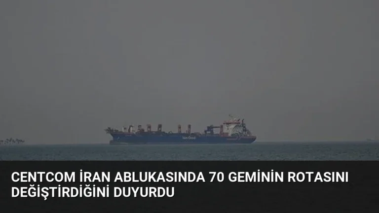 CENTCOM İran Ablukasında 70 Geminin Rotasını Değiştirdiğini Duyurdu