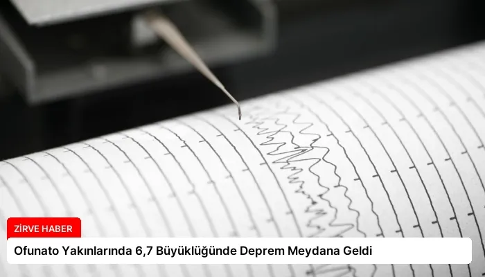 Ofunato Yakınlarında 6,7 Büyüklüğünde Deprem Meydana Geldi