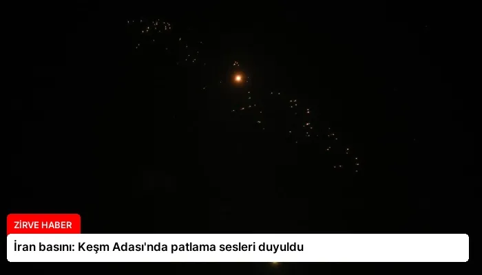 İran basını: Keşm Adası’nda patlama sesleri duyuldu