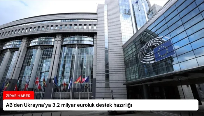 AB’den Ukrayna’ya 3,2 milyar euroluk destek hazırlığı