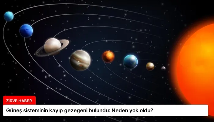 Güneş sisteminin kayıp gezegeni bulundu: Neden yok oldu?