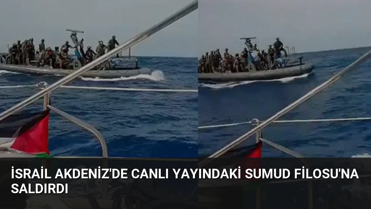 İsrail Akdeniz’de Canlı Yayındaki Sumud Filosu’na Saldırdı