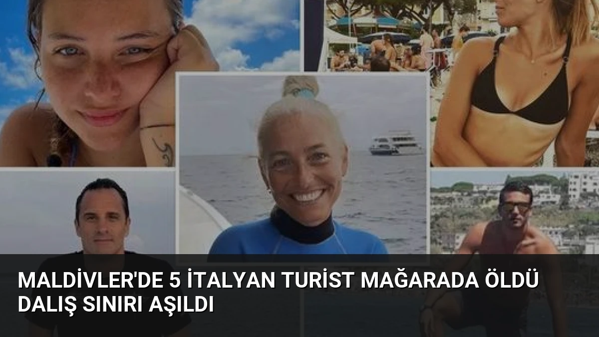 Maldivler’de 5 İtalyan Turist Mağarada Öldü Dalış Sınırı Aşıldı