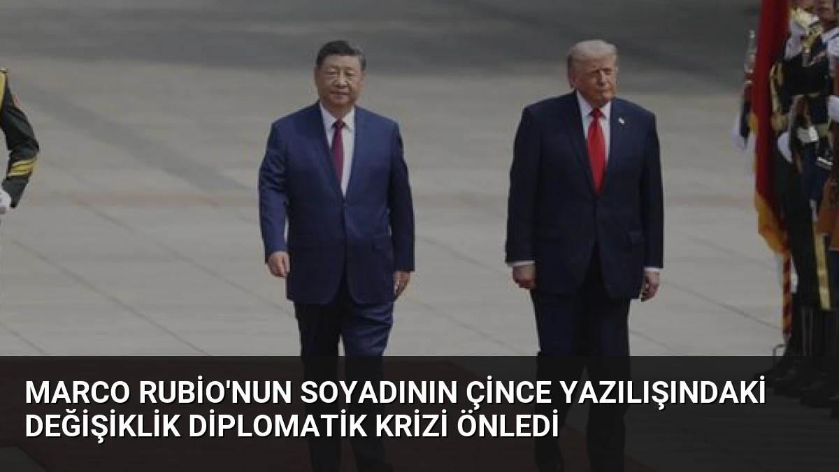 Marco Rubio’nun Soyadının Çince Yazılışındaki Değişiklik Diplomatik Krizi Önledi