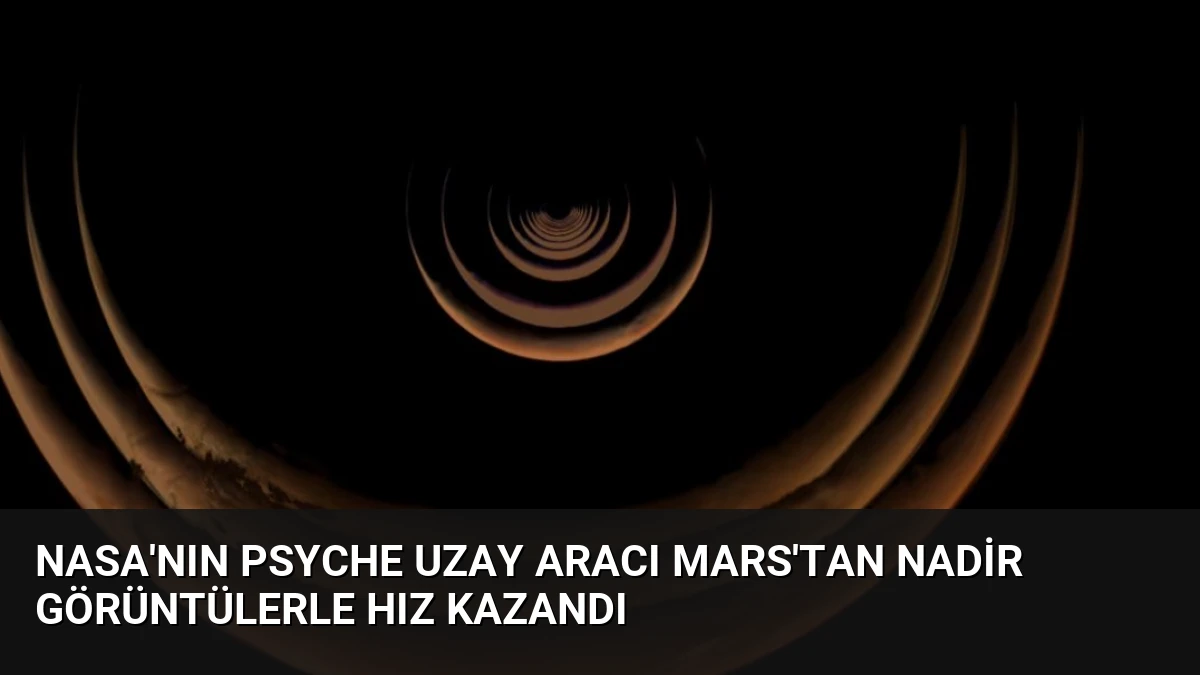 NASA’nın Psyche Uzay Aracı Mars’tan Nadir Görüntülerle Hız Kazandı