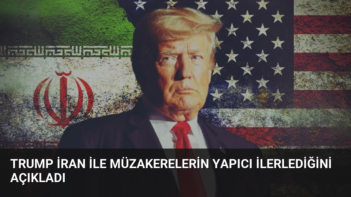 Trump İran ile Müzakerelerin Yapıcı İlerlediğini Açıkladı