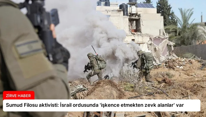 Sumud Filosu aktivisti: İsrail ordusunda ‘işkence etmekten zevk alanlar’ var