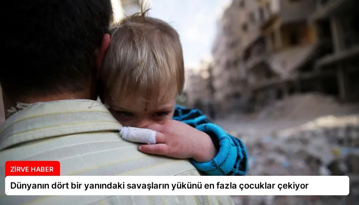 Dünyanın dört bir yanındaki savaşların yükünü en fazla çocuklar çekiyor
