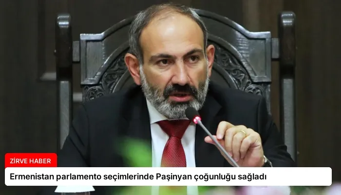 Ermenistan parlamento seçimlerinde Paşinyan çoğunluğu sağladı