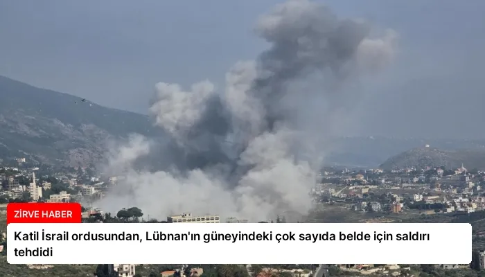 Katil İsrail ordusundan, Lübnan’ın güneyindeki çok sayıda belde için saldırı tehdidi