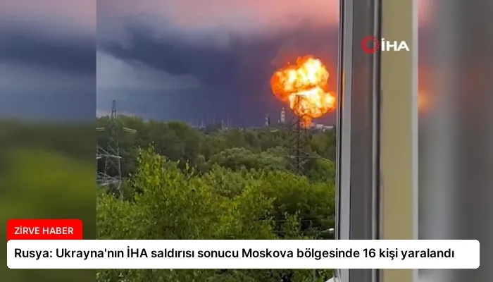 Rusya: Ukrayna’nın İHA saldırısı sonucu Moskova bölgesinde 16 kişi yaralandı