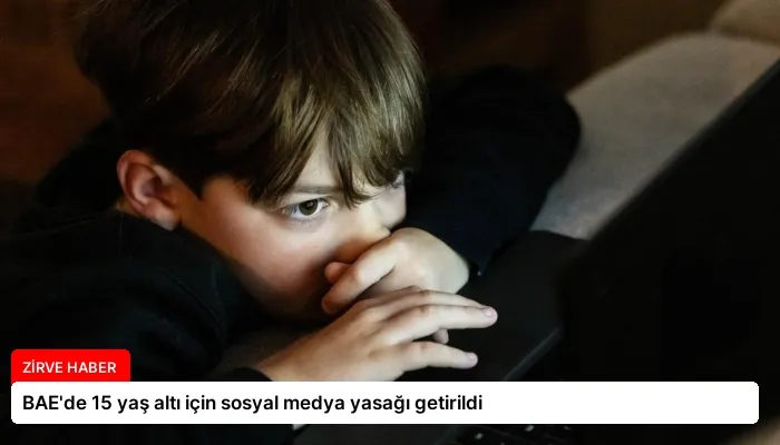 BAE’de 15 yaş altı için sosyal medya yasağı getirildi