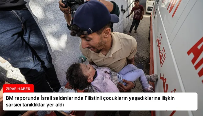 BM raporunda İsrail saldırılarında Filistinli çocukların yaşadıklarına ilişkin sarsıcı tanıklıklar yer aldı