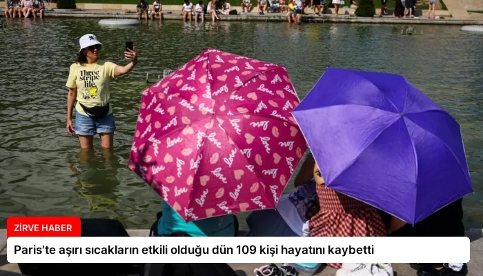 Paris’te aşırı sıcakların etkili olduğu dün 109 kişi hayatını kaybetti
