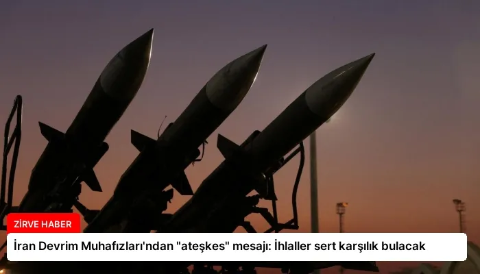 İran Devrim Muhafızları’ndan “ateşkes” mesajı: İhlaller sert karşılık bulacak