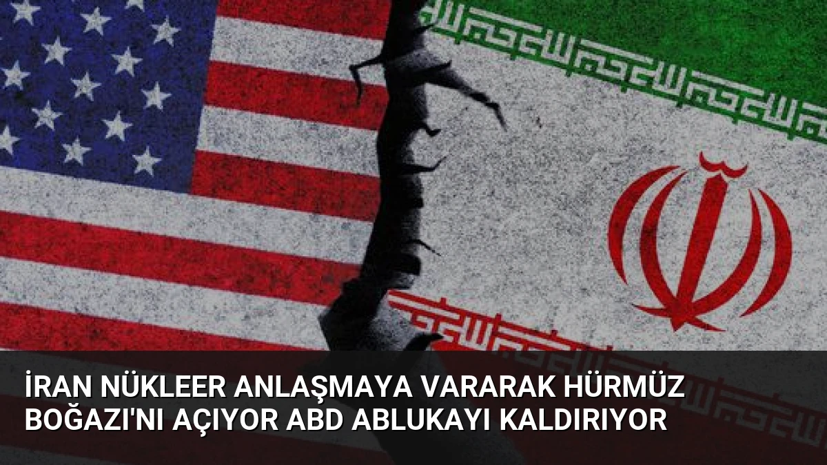 İran Nükleer Anlaşmaya Vararak Hürmüz Boğazı’nı Açıyor ABD Ablukayı Kaldırıyor