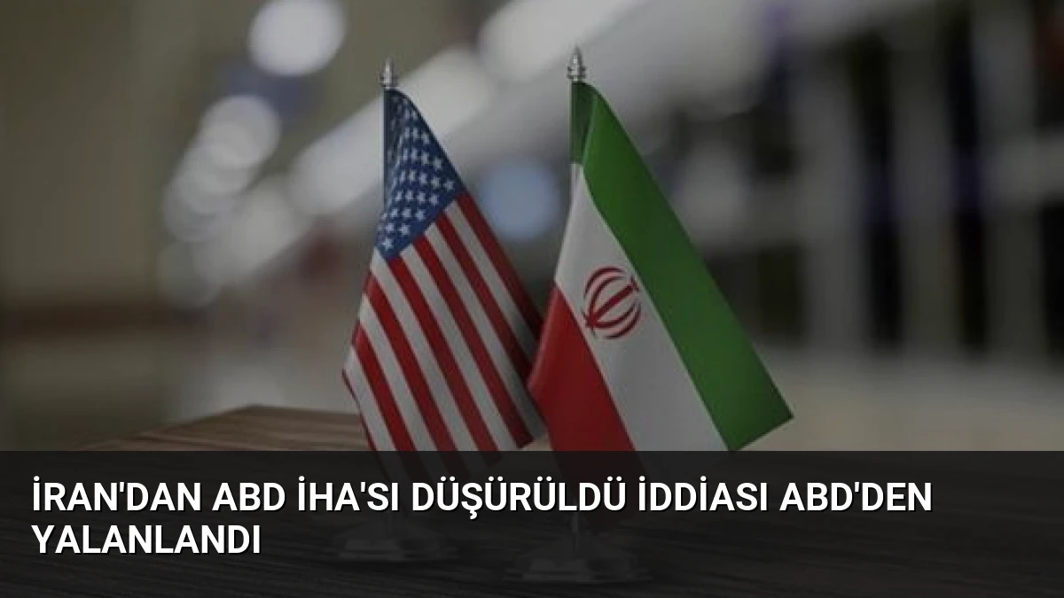İran’dan ABD İHA’sı Düşürüldü İddiası ABD’den Yalanlandı