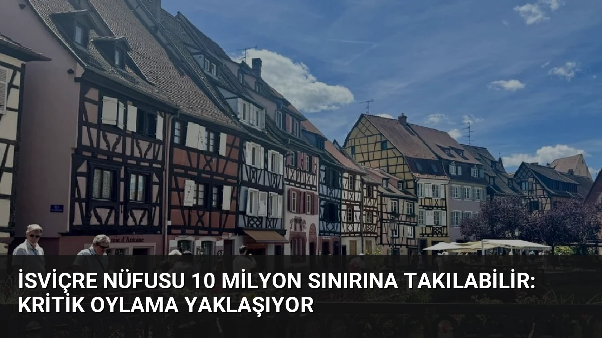 İsviçre Nüfusu 10 Milyon Sınırına Takılabilir: Kritik Oylama Yaklaşıyor