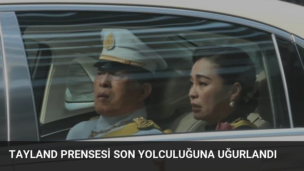 Tayland Prensesi son yolculuğuna uğurlandı