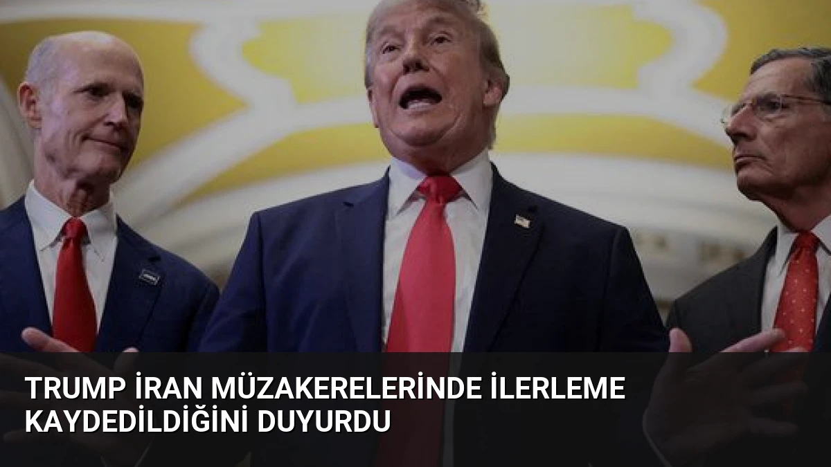 Trump İran Müzakerelerinde İlerleme Kaydedildiğini Duyurdu