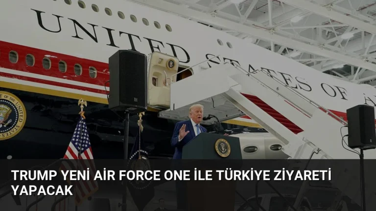 Trump Yeni Air Force One ile Türkiye Ziyareti Yapacak