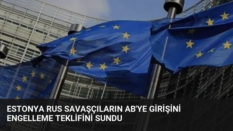 Estonya Rus Savaşçıların AB’ye Girişini Engelleme Teklifini Sundu
