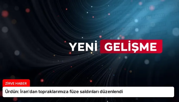 Ürdün: İran’dan topraklarımıza füze saldırıları düzenlendi