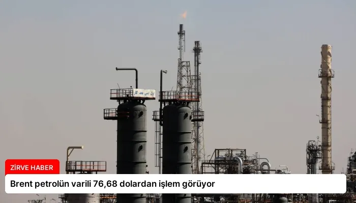 Brent petrolün varili 76,68 dolardan işlem görüyor