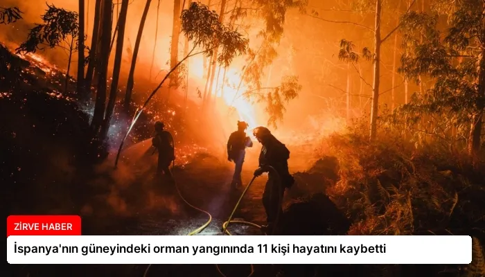 İspanya’nın güneyindeki orman yangınında 11 kişi hayatını kaybetti