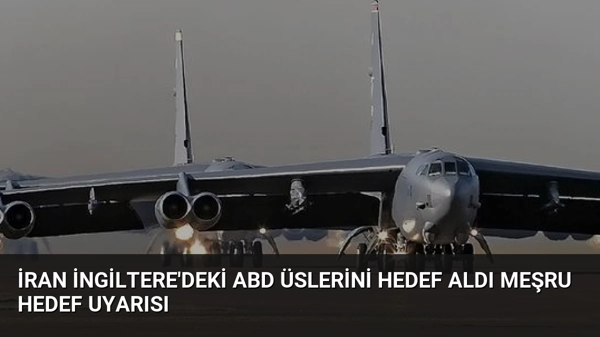 İran İngiltere’deki ABD Üslerini Hedef Aldı Meşru Hedef Uyarısı