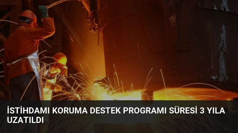 İstihdamı Koruma Destek Programı Süresi 3 Yıla Uzatıldı