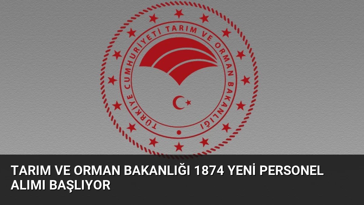 Tarım ve Orman Bakanlığı 1874 Yeni Personel Alımı Başlıyor